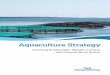 Aquaculture Strategy · This strategy is a dynamic document, and demonstrates government’s commitment to engage the public and to assure transparency and interaction between industry