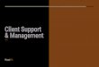 Client Support & Management · 2020-06-22 · Effective communication tools 20 /29 Client Support & Management | Team-oriented communication Effective communication is crucial to