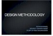 DESIGN METHODOLOGY€¦ · - sketches, croquis - technical drawings, details - CAD, BIM - model - virtual (visual renderings, video) - physical - sketch model - visualising model