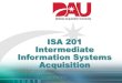 ISA 201 Intermediate Information Systems Acquisition...Practicum 1 11 • You are members of the JTAMSPMO - You will have 2+ hours for research and development of the practicum solution