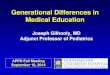 Generational Differences in Medical Education · Acknowledgements Jennifer A. Gilhooly, RN, MS, PNP (Baby Boomer) Tracy Bumsted, MD, MPH . Associate Dean for Undergraduate Medical