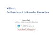 Millisort: An Experiment in Granular Computing...Massively parallel computing as an application of granular computing Split longer time period jobs in finer grain to reduce end-to-end