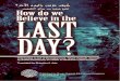 How do we believe in the Last Day?Torment of Allah.” [Soorah al-Hajj (22): 1-2] There are numerous descriptions of the Last Day in the Quran and the Sunnah that testify to the horror