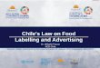 Chile's Law on Food Labelling and Advertising...María Cristina Escobar Fritzsche Created Date: 10/18/2017 1:38:15 PM 