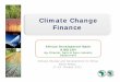 Climate Change Finance › sites › default › files › uploaded... · Climate Finance Status Current financing instruments are based on voluntary contributions from developed