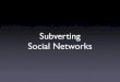 Subverting Social Networks - John Resig › files › social.pdf · 2010-10-28 · HOME SOLUTIONS ABOUT US CLIENTS NEWSROOM Press Re eases Events Recent Coverage Blog BLOG Press Release