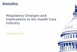 Regulatory Changes and Implications to the Health Care ......Electronic Health Records and Meaningful Use 8. HIPAA and Patient Data Security ... through 2016. • Health care reform