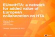 WHO | World Health Organization - EUnetHTA: a network 3. guides … · • Early dialogues, methodological guidelines, submission template • Trainings in tools and approaches (