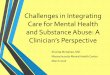 Challenges in Integrating Care for Mental Health and ...€¦ · Broaden goals of treatment beyond remission/abstinence ... Dual diagnosis/substance partial program ... Dependence
