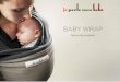 baby wrap - Microsoft › products › 581 › docu… · Slide the wrap under your arm towards the front to center the pocket onto your chest. 3. Free your strong shoulder by dropping