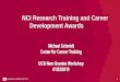 NCI Research Training and Career Development Awards - National Cancer … · 2019-06-29 · Center for Cancer Training DCB New Grantee Workshop 01/23/2019 NCI Research Training and