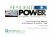Clean Energy Group Webinar: An Introduction to Resilient Power · 2016-01-22 · Clean Energy Group Webinar: An Introduction to Resilient Power October 8, 2014 Lew Milford, Todd Olinsky-Paul,