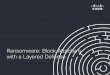 Ransomware: Block Attackers with a Layered Defense whitepaper.pdf · Rapid Defense and Protect Me Once Threats Are In: When added to the Quick Win and Web Defense layers, this set