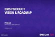 EMS PRODUCT VISION & ROADMAP€¦ · This presentation contains forward-looking statements that involve risks, uncertainties and assumptions such as those associated with developing