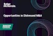 Opportunities in Distressed M&A...developments affecting the company. In distressed sales, the price will not always be enough to repay all of the company’s debt in full. Whilst
