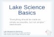 Lake Science Basics · 2018-01-22 · Lake Science Basics “Everything should be made as simple as possible, but not simpler.” Albert Einstein Lake Management Workshop Polk County