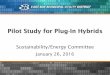 Pilot Study for Plug-In Hybrids...•Volt fuel efficiency exceeded Prius – Volts: 62 to 90 MPG – Prius: 45 MPG •If average use between charges is less than 40 miles, life-cycle