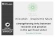 Innovation shaping the future - European Commission · 2017-10-16 · Innovation- shaping the future Strengthening links between research and Thursday 12 October practice in the agri-food