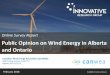 Public Opinion on Wind Energy in Alberta and Ontario...Available at Canadian Wind Energy Association (CanWEA) 1600 Carling Avenue, Suite 710 Ottawa, ON K1Z 1G3 Online Survey Report