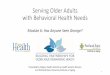 Serving Older Adults with Behavioral Health Needs › ioa › sites › › files › Has...Serving Older Adults with Behavioral Health Needs Module 6: Has Anyone Seen George?1 Presented