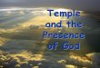 Temple and the Presence of God › wzukusers › user-19075930...Church a holy priesthood that will offer ―spiritual sacrifices‖ Living Stones Come to him, a living stone,rejected