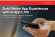 Build Better App Experiences with In App Chat › ... › 03 › Magnet-InAppChat.pdf · highly personalized, relevant and maximize convenience. In app messaging and chat is the key
