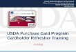 USDA Purchase Card Program Cardholder Refresher Trainingqs.pdf · Purchase card program participants who are still not in compliance by . June 30. th. of each fiscal year will be