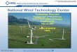 National Wind Technology Center1 National Wind Technology Center. Technology Overview. Fundamentals of Wind Energy AWEA Pre-Conference Seminar WindPower 05 May 15, 2005 Sandy Butterfield