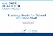 Training Needs for School Nutrition Staff · Basic nutrition training . 54.8: Basic food safety/ServSafe training . 51.9: Completing production records . 41.2 : Source: Kitchen Infrastructure