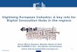 Digitising European Industry: A key role for Digital ... · DIGITISING EUROPEAN INDUSTRY European Commission proposal • Measures that enable all sectors to benefit from digital