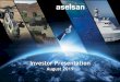 Investor Presentation - ASELSAN6,0 8,0 10,0 12,0 14,0 16,0 18,0 (Billion $) Turkey and ASELSAN’s Place in Global Defense 649 250 68 67 64 61 50 50 47 43 19 USA ,7E ^h 7Z 7 /E 7 FRANCE