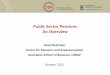 Public Sector Pensions An Overview · No portability to private sector schemes India Reform in 2004 (New Pension System) DC, pension funds (previously PAYG DB) Contributions: 10%
