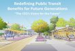 Redefining Public Transit Benefits for Future Generations › wp-content › uploads › Resources... · Consistent Themes 2. Transit is vital for a healthy city 1. Higher demand