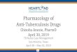 Pharmacology of Anti-Tuberculosis Drugs · Pharmacology of Anti-Tuberculosis Drugs Chizoba Anozie, PharmD April 30, 2019. ... Pharmacology of. o First-line anti-tuberculosis drugs