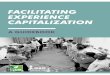 FACILITATING EXPERIENCE CAPITALIZATION...May 24, 2019  · CONTENTS 6 FACILITATING EXPERIENCE CAPITALIZATION A guidebook 5 Foreword 7 Introduction 13 1 PREPARING A PROCESS 25 2 IMPLEMENTATION