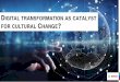 IGITAL TRANSFORMATION AS CATALYST FOR ......DIGITAL TRANSFORMATION AS CATALYST FOR CULTURAL CHANGE? Changing the company culture takes time. BCW 2019 Digital Transformation @Bosch
