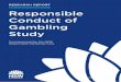 Responsible Conduct of Gambling Study · were aware of illegal practices occurring . • Employees reported beingresponsive to patrons asking for help for their gambling, but monitoring