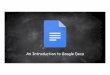 An Introduction to Google Docs Docs...7. Copy, Paste, and Clear Formatting. ... Images can be dragged and dropped into a Google Doc, copied and pasted, or inserted through the Insert