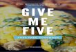 Give Me Give ECookbook · GIVE ME FIVE 20 FUN + EASY RECIPES THAT ARE MADE WITH 5 INGREDIENTS OR LESS Cooking doesn't have to be hard. Here are some of our favorite recipes that you