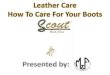 Scout Boot Care, by M & F Western Products, offers … Care - Scout.pdfThere are 4 steps to properly maintaining and caring for leather boots and other leather product: 1.Cleaning