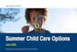 Summer Child Care Options - UnitedHealth Group · 2020-06-09 · • Miami, FL • San Antonio, TX • St. Louis, MO • Tampa, FL • Twin Cities, MN We are partnering with Bright