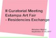 II Curatorial Meeting Estampa Art Fair - Residencies …...Estampa - II Curatorial Meeting: Residencies Exchange. Madrid, Sep 21 - 23, 2017. p. 6 Jordi Antas Independet curator and