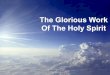 The Glorious Work Of The Holy Spirit - Amazon S3 · The Holy Spirit Is A Person He Speaks While they were worshiping the Lord and fasting, the Holy Spirit said, “Set apart for me