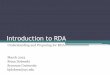 Introduction to RDA - rrlc.orgrrlc.org/wp-content/uploads/uploads/2013/02/ce_Introduction-to-RDA.pdfRDA-izing of AACR2 MARC records, or AACR2-izing of RDA records I would suggest waiting