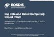 Big Data and Cloud Computing Expert PanelBig Data and Cloud Computing Expert Panel Assessing Cloud-Native Architectures for EOSDIS Applications Dan Pilone - dan@element84.com The material