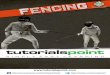 About the Tutorial · 2018-01-08 · Fencing 1 About the Tutorial Fencing is an active sport played in Summer Olympics. It is also known as Modern Fencing or Olympic Fencing. Fencing