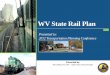 State of West Virginia WV State Rail Plan...State of West Virginia West Virginia State Rail Plan WV State Rail Plan Presented to: 2012 Transportation Planning Conference Articulates