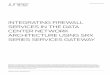Integrating Firewall Services in the Data Center network … · 2014-09-23 · implementation guidelines to deploy firewall services in the data center core using high-end Juniper