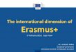 The international dimension of Erasmus+ · The international dimension of Erasmus+ 17 February 2016, Cape Town Dr. Graham Wilkie European Commission Directorate-General for Education