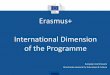 Erasmus+ International Dimension of the Programme · 2018-10-18 · International dimension of Erasmus+ International Credit Mobility (ICM) Erasmus Mundus Joint Master Degrees (EMJMD)